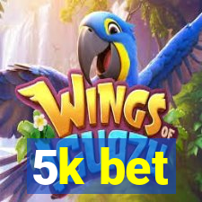 5k bet